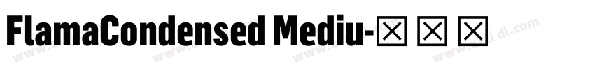 FlamaCondensed Mediu字体转换 FlamaCondensed Mediu字体转换